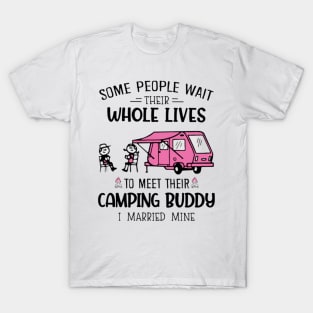 Some People Wait Their Whole Lives To Meet Their Camping Buddy T-Shirt